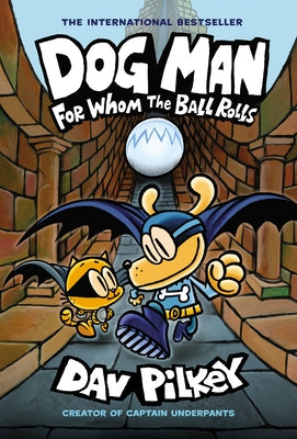 Dog Man: For Whom the Ball Rolls: A Graphic Novel (Dog Man #7): From the Creator of Captain Underpants (Library Edition): Volume 7 by Pilkey, Dav