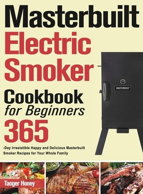 Masterbuilt Electric Smoker Cookbook for Beginners by Honey, Taoger