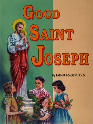 Good Saint Joseph by Lovasik, Lawrence G.