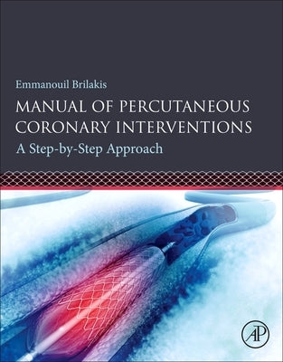 Manual of Percutaneous Coronary Interventions: A Step-By-Step Approach by Brilakis, Emmanouil