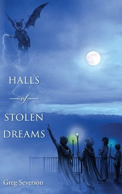 Halls of Stolen Dreams: Book 2 of Druids of Le Mars series by Severson, Greg