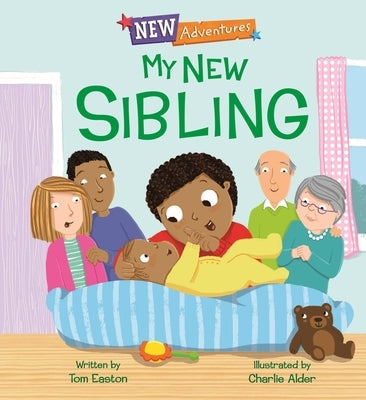 New Adventures: My New Sibling by Easton, Tom