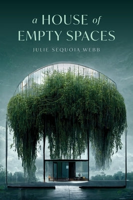 A House of Empty Spaces by Webb, Julie Sequoia