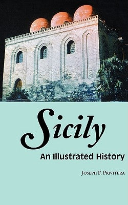 Sicily: An Illustrated History by Privitera, Joseph