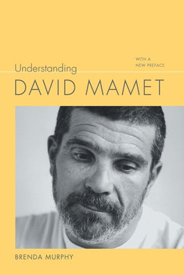 Understanding David Mamet: With a New Preface by Murphy, Brenda