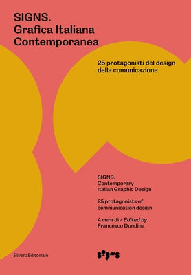 Signs: Contemporary Italian Graphic Design: 25 Protagonists of Communication Design by Dondina, Francesco