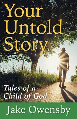 Your Untold Story: Tales of a Child of God by Owensby, Jake