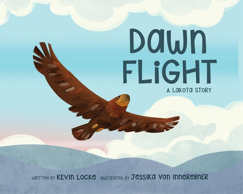 Dawn Flight: A Lakota Story by Locke, Kevin