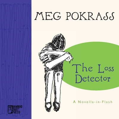 The Loss Detector: a Novella-in-Flash by Pokrass, Meg