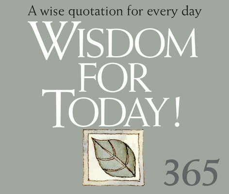 365 Wisdom for Today: A Wise Quotation for Every Day by Exley, Helen