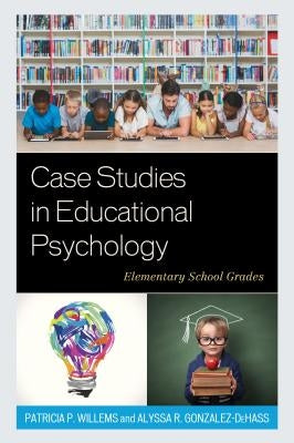 Case Studies in Educational Psychology: Elementary School Grades by Willems, Patricia P.