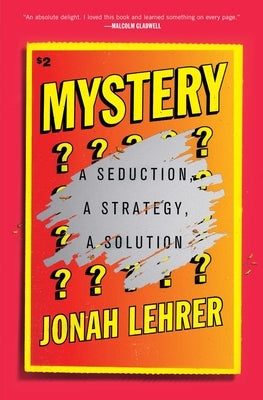 Mystery: A Seduction, a Strategy, a Solution by Lehrer, Jonah