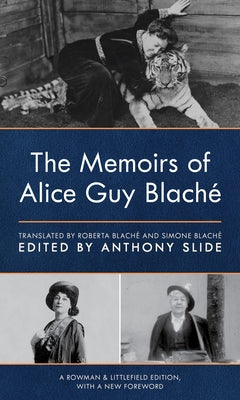 The Memoirs of Alice Guy Blaché, Rowman & Littlefield Edition by Slide, Anthony