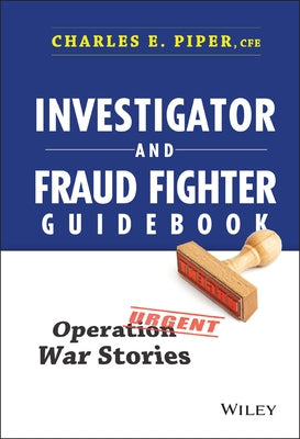 Investigator and Fraud Fighter Guidebook by Piper, Charles E.