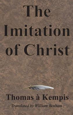 The Imitation of Christ by Kempis, Thomas &#192;.