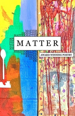 Matter: Award Winning Poetry: Award Winnin by Publications, Oprelle