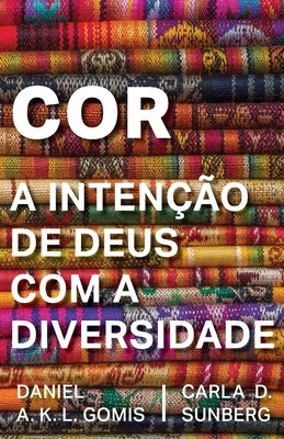 Cor: A Intenção de Deus com a Diversidade by Sunberg, Carla D.