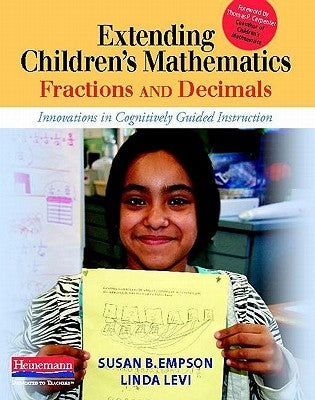 Extending Children's Mathematics: Fractions & Decimals: Innovations in Cognitively Guided Instruction by Empson, Susan B.