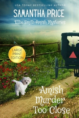 Amish Murder Too Close LARGE PRINT: A Cozy Mystery by Price, Samantha