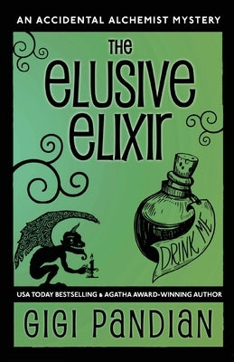 The Elusive Elixir: An Accidental Alchemist Mystery by Pandian, Gigi