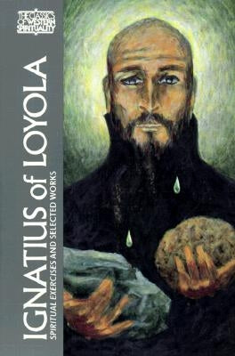 Ignatius of Loyola: Spiritual Exercises and Selected Works by Ganss, George E.