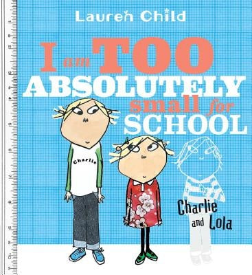 I Am Too Absolutely Small for School by Child, Lauren