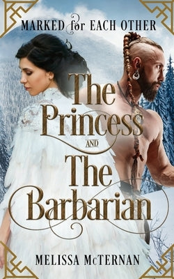 Marked for Each Other - The Princess and The Barbarian by McTernan, Melissa