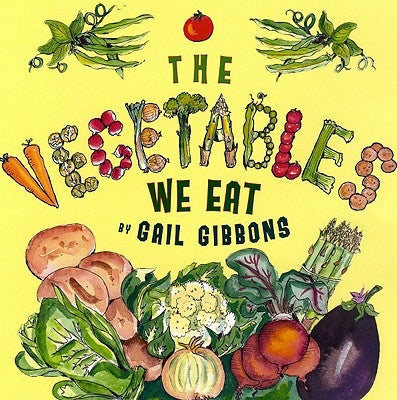 The Vegetables We Eat by Gibbons, Gail