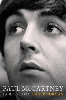 Paul McCartney: La Biografía by Norman, Philip