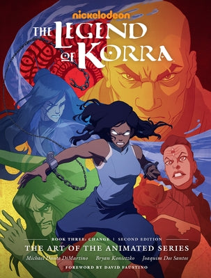 The Legend of Korra: The Art of the Animated Series--Book Three: Change (Second Edition) by DiMartino, Michael Dante