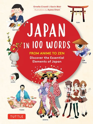 Japan in 100 Words: From Anime to Zen: Discover the Essential Elements of Japan by Civardi, Ornella