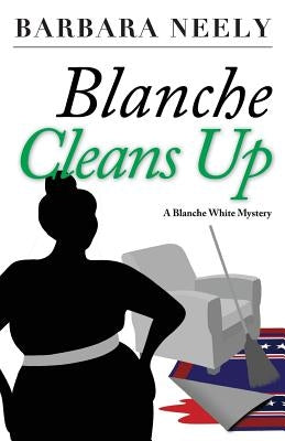 Blanche Cleans Up: A Blanche White Mystery by Neely, Barbara