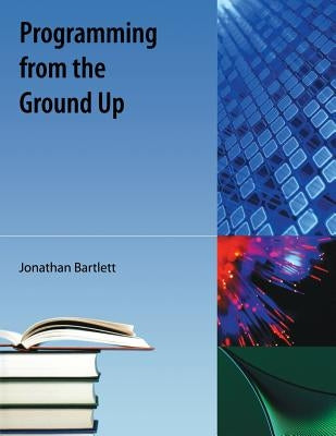 Programming from the Ground Up by Bartlett, Jonathan