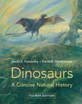 Dinosaurs: A Concise Natural History by Fastovsky, David E.