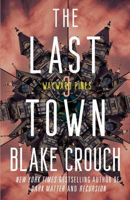 The Last Town: Wayward Pines: 3 by Crouch, Blake