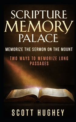 Scripture Memory Palace: Memorize The Sermon on the Mount by Hughey, Scott