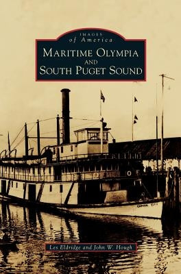 Maritime Olympia and South Puget Sound by Eldridge, Les