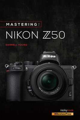 Mastering the Nikon Z50 by Young, Darrell