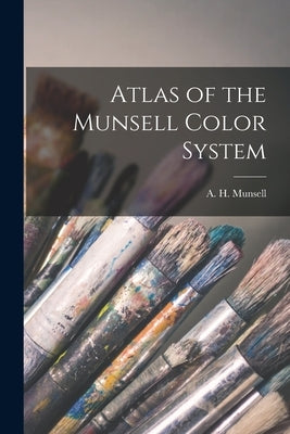 Atlas of the Munsell Color System by Munsell, A. H. (Albert Henry) 1858-1
