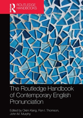 The Routledge Handbook of Contemporary English Pronunciation by Kang, Okim