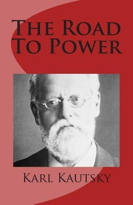 The Road to Power by Kautsky, Karl