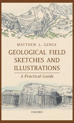 Geological Field Sketches and Illustrations: A Practical Guide by Genge, Matthew J.