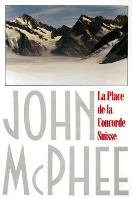 La Place de la Concorde Suisse by McPhee, John