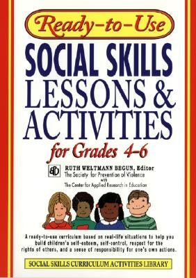 Ready-To-Use Social Skills Lessons & Activities for Grades 4 - 6 by Begun, Ruth Weltmann