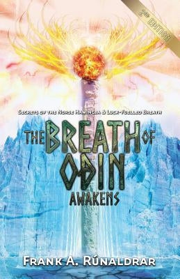 The Breath of Odin Awakens: Secrets of the Norse Hamingja and Luck-Fuelled Breath by R&#250;naldrar, Frank a.