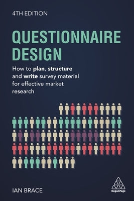 Questionnaire Design: How to Plan, Structure and Write Survey Material for Effective Market Research by Brace, Ian