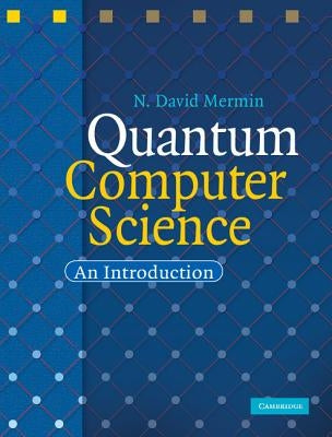 Quantum Computer Science: An Introduction by Mermin, N. David