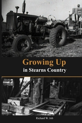 Growing Up in Stearns County by Job, Richard