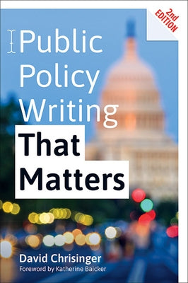 Public Policy Writing That Matters by Chrisinger, David