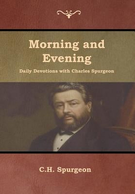 Morning and Evening Daily Devotions with Charles Spurgeon by Spurgeon, Charles Haddon